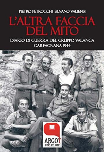 L'altra faccia del mito: Diario del Gruppo Valanga. Garfagnana 1944
